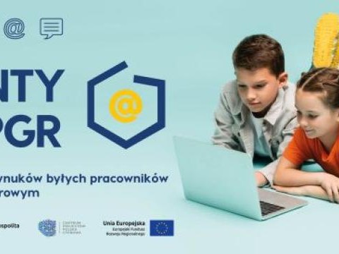 Granty PPGR – Wsparcie dzieci i wnuków byłych pracowników PPGR w rozwoju cyfrowym