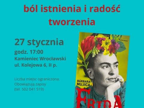 Frida Kahlo - ból istnienia i radość tworzenia