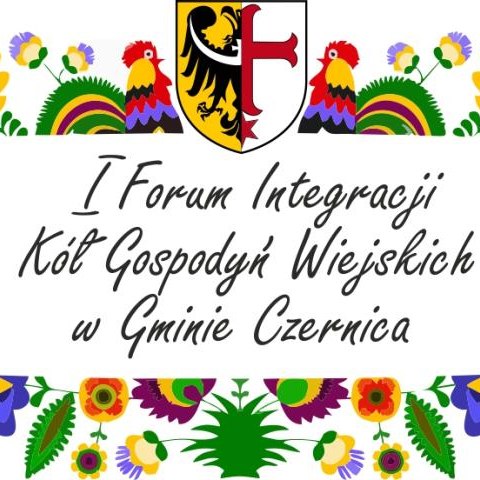 I Forum Integracji Kół Gospodyń Wiejskich w gminie Czernica za nami.