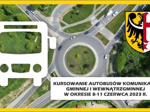 KURSOWANIE AUTOBUSÓW KOMUNIKACJI GMINNEJ I WEWNĄTRZGMINNEJ  W OKRESIE 8-11 CZERWCA 2023 R.