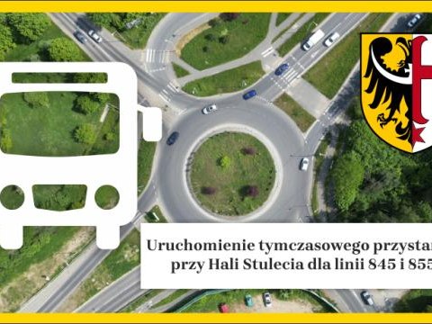 Uruchomienie tymczasowego przystanku przy Hali Stulecia dla linii 845 i 855