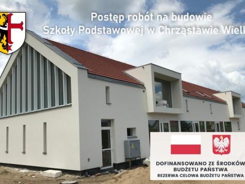 Postęp robót na budowie Szkoły Podstawowej w Chrząstawie Wielkiej