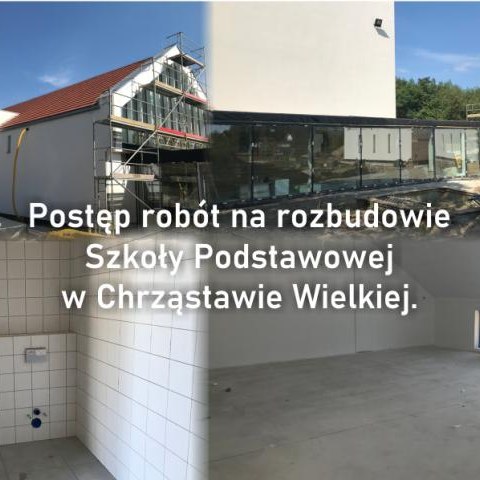 Postęp robót na rozbudowie Szkoły Podstawowej w Chrząstawie Wielkiej.