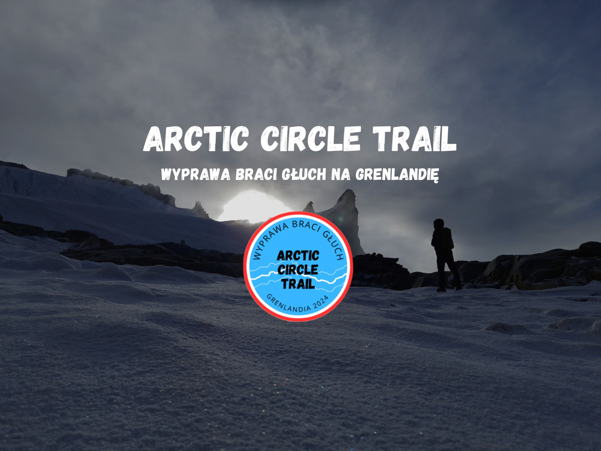 Arctic Circle Trail - wyprawa braci Głuch na Grenlandię