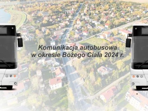 Komunikacja autobusowa w okresie Bożego Ciała 2024 r.