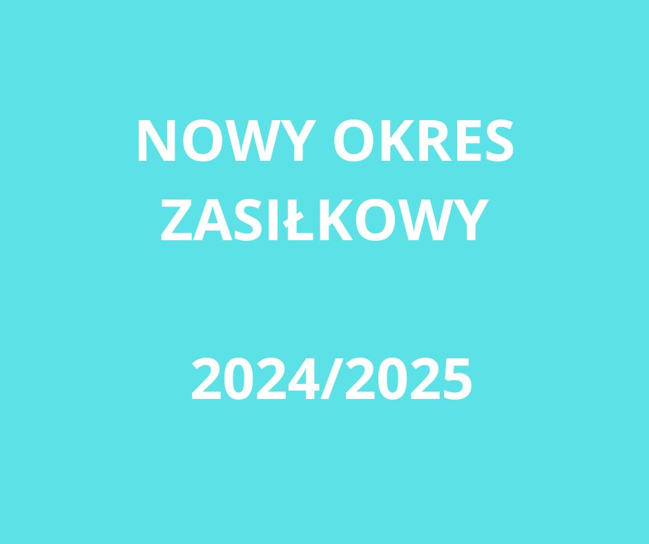Nowy okres zasiłkowy 2024/2025