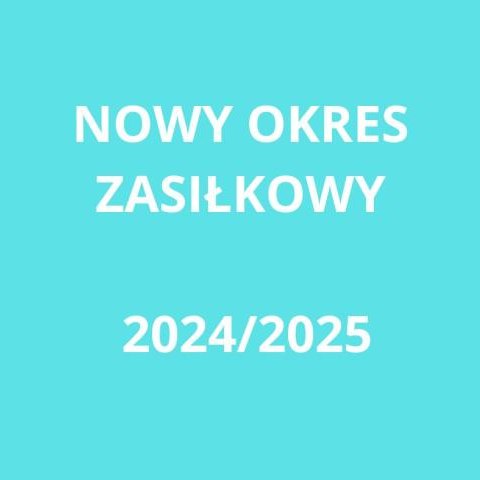 Nowy okres zasiłkowy 2024/2025