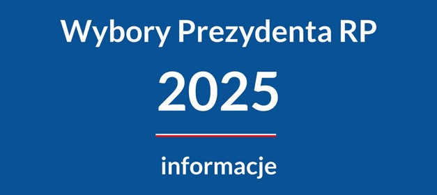 Wybory Prezydenta RP - 18.05.2025 r.