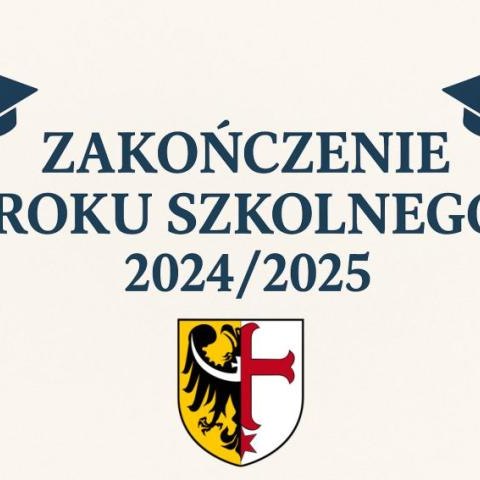 Zakończenie Roku Szkolnego 2024/2025