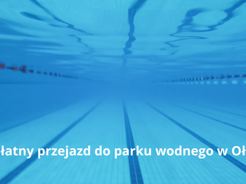 Bezpłatny przejazd do parku wodnego w Oławie