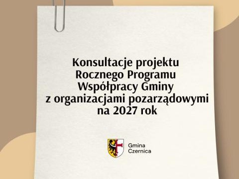 Wójt Gminy Czernica ogłasza konsultacje projektu Rocznego Programu Współpracy Gminy z organizacjami pozarządowymi na 2027 rok
