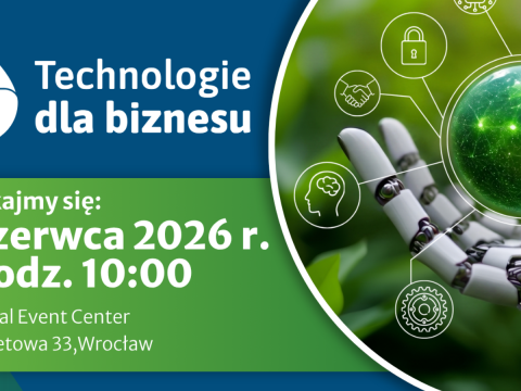 „Technologie dla Biznesu” – zaproszenie na konferencję